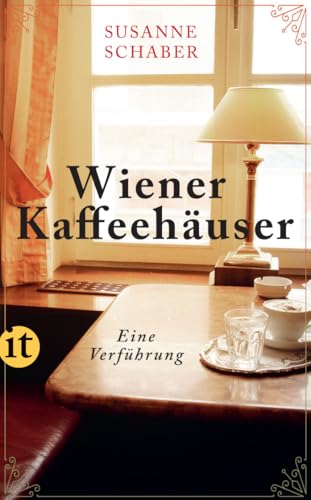 Wiener Kaffeehäuser: Eine Verführung | Ein Muss für alle Wien-Besucher:innen von Insel Verlag