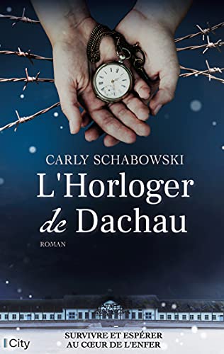 L'Horloger de Dachau: Survivre et espérer au coeur de l'enfer von CITY