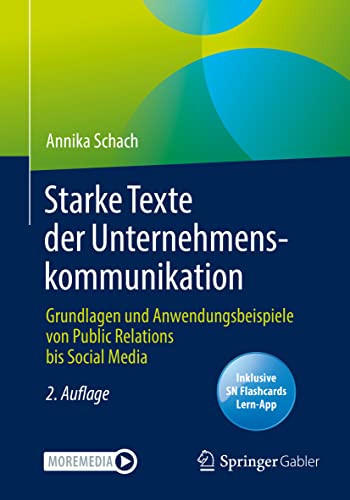 Starke Texte der Unternehmenskommunikation: Grundlagen und Anwendungsbeispiele von Public Relations bis Social Media Starke Texte der Unternehmenskommunikation: Grundlagen und Anwendungsbeispiele von Public Relations bis Social Media