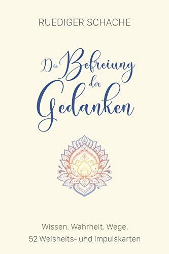 Die Befreiung der Gedanken: 52 Weisheits- und Impulskarten zum Thema Ängste, negative Gefühle und Gedankenschleifen. (SpiriCards: Die original ... von Ruediger Schache & Nicole D. Engelhardt) von Hillhouse