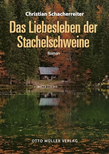 Das Liebesleben der Stachelschweine von Otto Müller Verlag GmbH