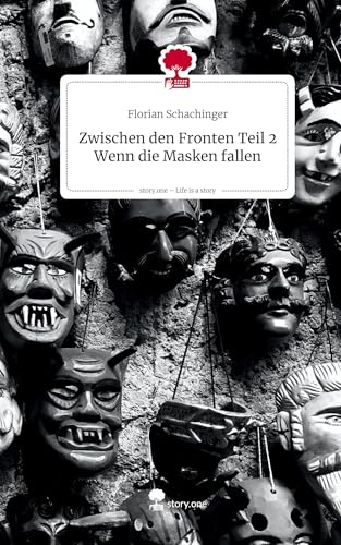 Zwischen den Fronten Teil 2 Wenn die Masken fallen. Life is a Story - story.one von story.one publishing