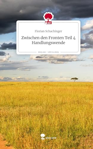 Zwischen den Fronten Teil 4 Handlungswende. Life is a Story - story.one von story.one publishing