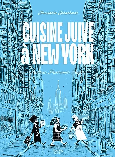 Cuisine juive à New York: Babkas, Pastramis, Bagels von HACHETTE PRAT