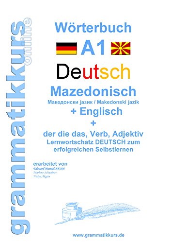 Wörterbuch Deutsch - Mazedonisch - Englisch: Lernwortschatz A1 Mazedonisch für Sprachkurs Deutsch zum erfolgreichen Selbstlernen für TeilnehmerInnen ... Deutsch - Mazedonisch - Englisch A1 A2 B1) von Books on Demand