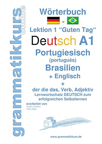 Wörterbuch Deutsch - Portugiesisch (Brasilien) - Englisch Niveau A1: Lernwortschatz A1 Lektion 1 „Guten Tag“ Sprachkurs Deutsch zum erfolgreichen ... Deutsch - Portugiesisch - Englisch A1 A2 B1)