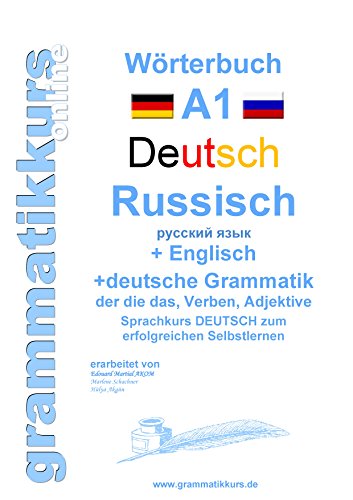 Wörterbuch Deutsch - Russisch - Englisch Niveau A1: Lernwortschatz A1 für Sprachkurs DEUTSCH zum erfolgreichen Selbstlernen für Russisch sprechende ... Deutsch - Russisch - Englisch A1 A2 B1) von Books on Demand
