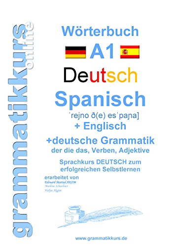Wörterbuch Deutsch - Spanisch - Englisch A1: Lernwortschatz A1 Sprachkurs Deutsch zum erfolgreichen Selbstlernen für TeilnehmerInnen aus Spanien (Wörterbucher Deutsch - Spanisch - Englisch A1 A2 B1) von Books on Demand