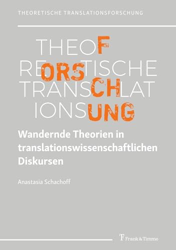 Wandernde Theorien in translationswissenschaftlichen Diskursen (Theoretische Translationsforschung, Band 7) von Frank & Timme