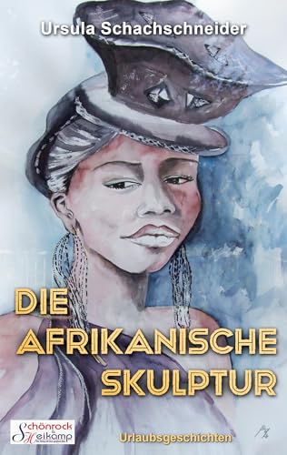 Die afrikanische Skulptur: Urlaubsgeschichten (VSH Prosa) von VSH Verlag Schönrock & Heikamp