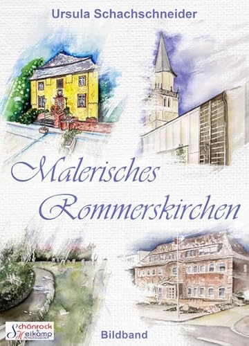 Malerisches Rommerskirchen: Ein künstlerischer Streifzug durch das Gillbachland (Edition Roki-Art) von VSH Verlag Schönrock & Heikamp