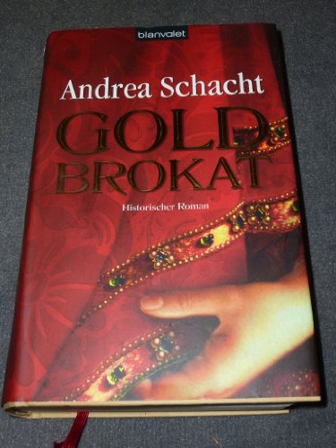 Goldbrokat: Historischer Roman