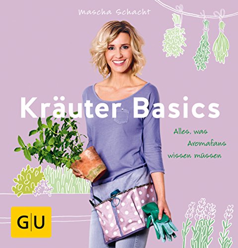 Kräuter Basics: Alles, was Aromafans wissen müssen (GU Basic Cooking)