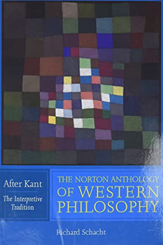 The Norton Anthology of Western Philosophy: After Kant: The Interpretive Tradition von W. W. Norton & Company