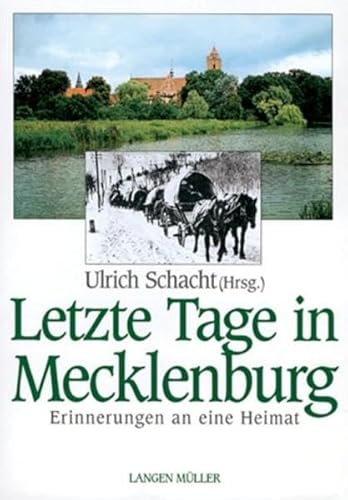 Letzte Tage in Mecklenburg. Erinnerungen an die Heimat: Erinnerungen an eine Heimat