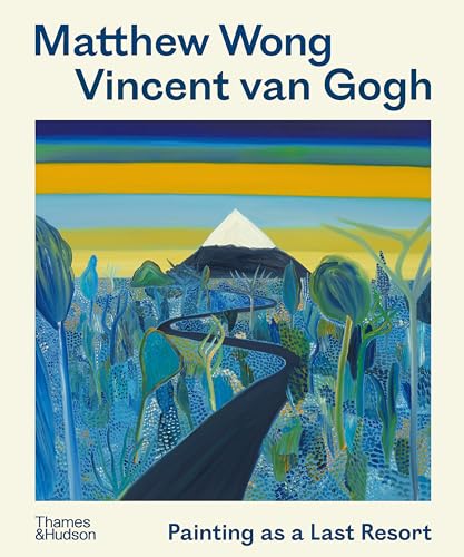 Matthew Wong - Vincent Van Gogh: Painting As a Last Resort von Thames & Hudson Ltd