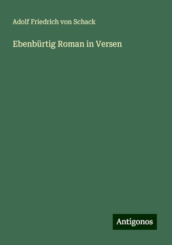 Ebenbürtig Roman in Versen von Antigonos Verlag