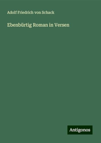 Ebenbürtig Roman in Versen von Antigonos Verlag