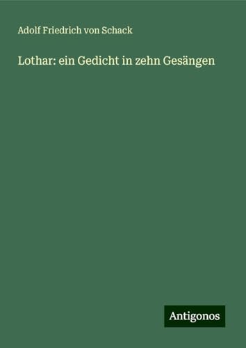 Lothar: ein Gedicht in zehn Gesängen von Antigonos Verlag