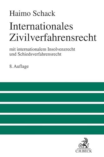 Internationales Zivilverfahrensrecht: mit internationalem Insolvenzrecht und Schiedsverfahrensrecht (Großes Lehrbuch) von Beck C. H.