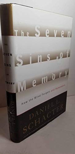 Seven Sins of Memory: How the Mind Forgets and Remembers