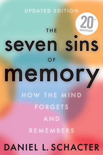 The Seven Sins Of Memory Updated Edition: How the Mind Forgets and Remembers