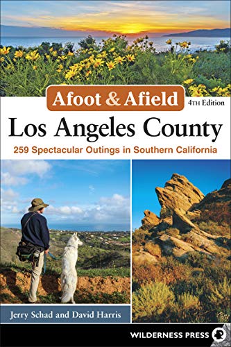Afoot & Afield: Los Angeles County: 259 Spectacular Outings in Southern California von Wilderness Press
