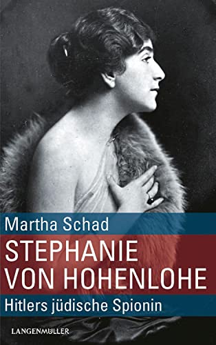 Stephanie von Hohenlohe: Hitlers jüdische Spionin von Langen-Müller