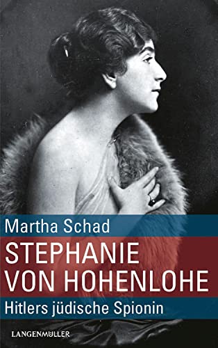 Stephanie von Hohenlohe: Hitlers jüdische Spionin