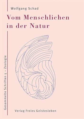 Vom Menschlichen in der Natur: Gesammelte Schriften 5 – Zoologie Vom Menschlichen in der Natur: Gesammelte Schriften 5 – Zoologie von Freies Geistesleben