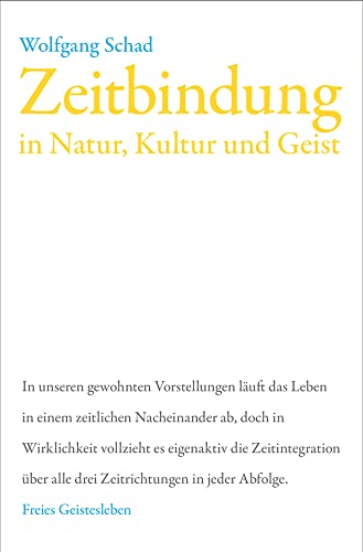 Zeitbindung in Natur, Kultur und Geist (Anthroposophie und Naturwissenschaft)