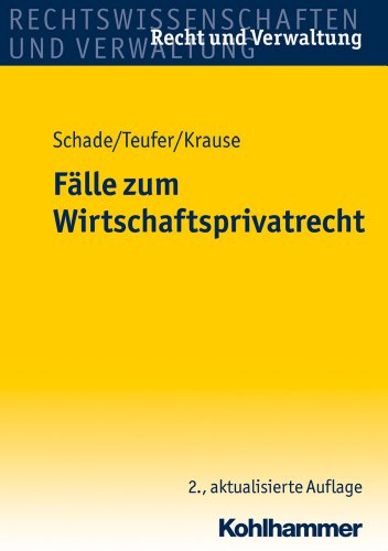 Fälle zum Wirtschaftsprivatrecht (Recht und Verwaltung)