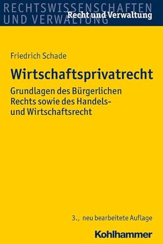 Wirtschaftsprivatrecht: Grundlagen des Bürgerlichen Rechts sowie des Handels- und Wirtschaftsrechts (Recht und Verwaltung)