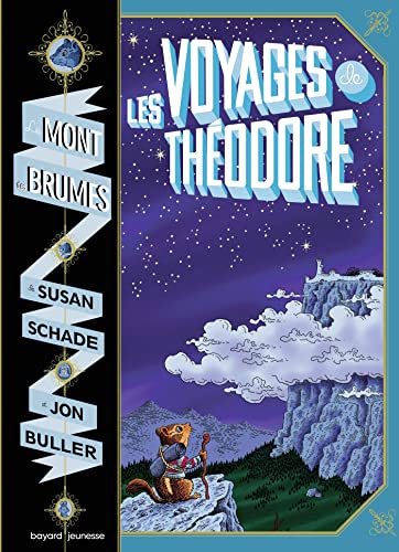 Le mont des brumes, Tome 01: Les voyages de Théodore : le mont des brumes von BAYARD JEUNESSE