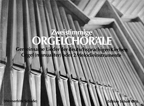Zweistimmige Orgelchoräle: Gemeinsame Lieder der deutschsprachigen Kirchen leicht gesetzt. Orgel oder 2 Melodie-Instrumente.: Gemeinsame Lieder der ... or 2 melody instruments. (Edition Schott)