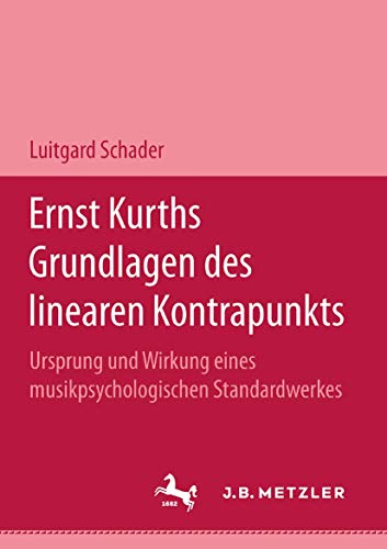 Ernst Kurths Grundlagen des linearen Kontrapunkts: Ursprung und Wirkung eines musikpsychologischen Standardwerkes (M & P Schriftenreihe Fur Wissenschaft Und Forschung)