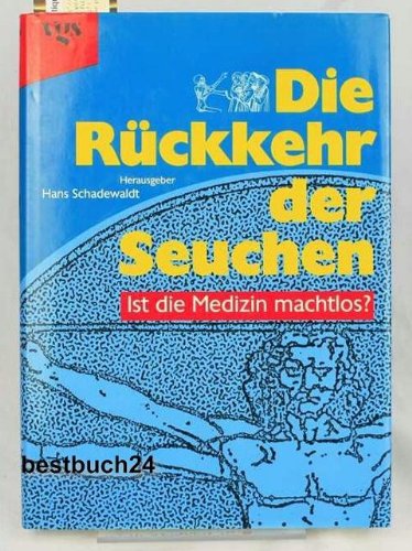 Die Rückkehr der Seuchen. Ist die Medizin machtlos?