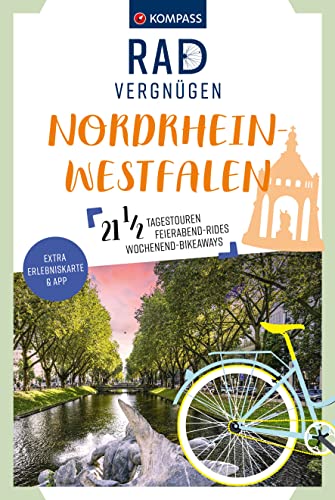 KOMPASS Radvergnügen Nordrhein-Westfalen: 21 1/2 Feierabend-Rides, Tagestouren & Wochenend-Bikeaways von KOMPASS-KARTEN