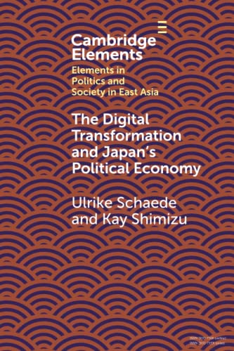 The Digital Transformation and Japan's Political Economy (Elements in Politics and Society in East Asia) von Cambridge University Press