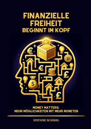 Finanzielle Freiheit beginnt im Kopf: Money Matters: Mehr Möglichkeiten mit mehr Moneten von Dr. Hamann Verlag