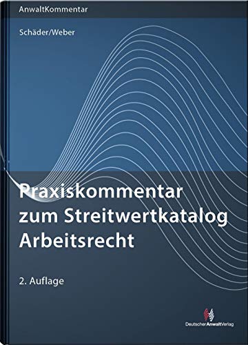 Praxiskommentar zum Streitwertkatalog Arbeitsrecht (Anwaltkommentare)