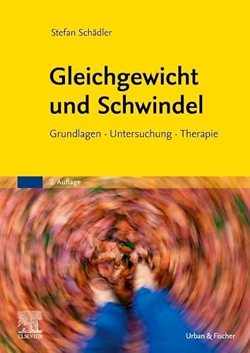 Gleichgewicht und Schwindel: Grundlagen Untersuchung Therapie von Urban & Fischer Verlag/Elsevier GmbH