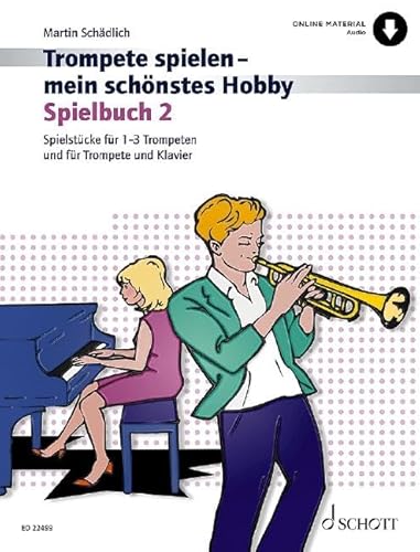 Trompete spielen - mein schönstes Hobby: Die moderne Schule für Jugendliche und Erwachsene. Spielbuch 2. 1-3 Trompeten, Klavier ad libitum. (Trompete spielen - mein schönstes Hobby, Spielbuch 2)