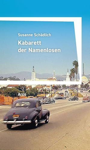 Kabarett der Namenlosen: Roman von Arco
