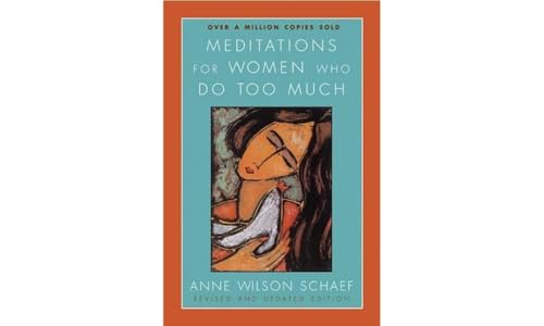 Meditations for Women Who Do Too Much - Revised edition