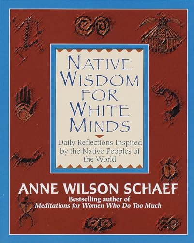 Native Wisdom for White Minds: Daily Reflections Inspired by the Native Peoples of the World von BALLANTINE GROUP