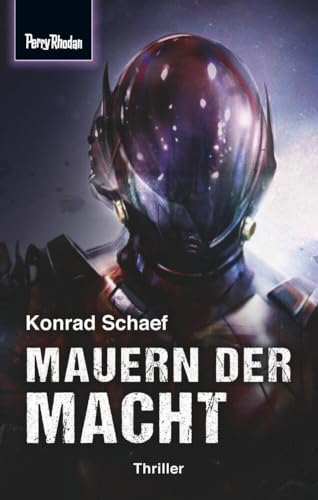 Space-Thriller 4: Mauern der Macht: PERRY RHODAN Space-Thriller – die Verbindung aus realitätsnaher Science Fiction und spannendem Krimi: Space ... Science Fiction als spannender Krimi Space-Thriller 4: Mauern der Macht: PERRY RHODAN Space-Thriller – die Verbindung aus realitätsnaher Science Fiction und spannendem Krimi: Space ... Science Fiction als spannender Krimi