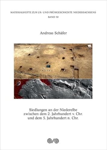 Siedlungen an der Niederelbe zwischen dem 2. Jahrhundert v.Chr. und dem 5. Jahrhundert n.Chr. (Materialhefte zur Ur- und Frühgeschichte Niedersachsens)