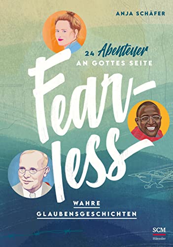 Fearless: 24 Abenteuer an Gottes Seite - Wahre Glaubensgeschichten (WELTVERÄNDERER) von SCM Hnssler
