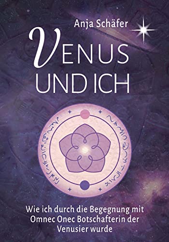 Venus und ich: Wie ich durch die Begegnung mit Omnec Onec Botschafterin der Venusier wurde von DISCUS PUBLISHING
